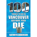 100 Things to Do in Vancouver Before You Die