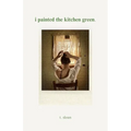I painted the kitchen green.