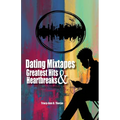 Dating Mixtapes Greatest Hits & Heartbreaks