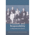 Freedom and Responsibility in Reproductive Choice