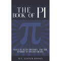 The Book Of Pi: What is Pi, it's history and the number to 100,000 digits.: A concise handbook of Pi to 100,000 decimal places.
