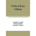 A treatise on the law of highways