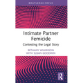 Intimate Partner Femicide: Contesting the Legal Story
