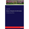 Memoir of King Ëyo VII of Old Calabar: A Christian King of Africa