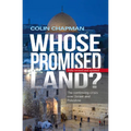 Whose Promised Land: The Continuing Conflict Over Israel and Palestine