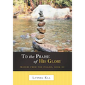 To the Praise of His Glory: Prayers from the Psalms, Book III