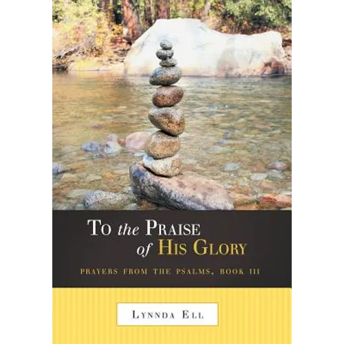 To the Praise of His Glory: Prayers from the Psalms, Book III