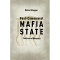 Post-Communist Mafia State: The Case of Hungary