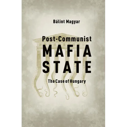 Post-Communist Mafia State: The Case of Hungary