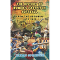 The History of Women's Fastpitch Softball: From the Beginning Into 2025