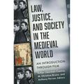 Law, Justice, and Society in the Medieval World: An Introduction Through Film