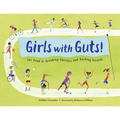 Girls with Guts!: The Road to Breaking Barriers and Bashing Records