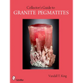 A Collector's Guide to Granite Pegmatites
