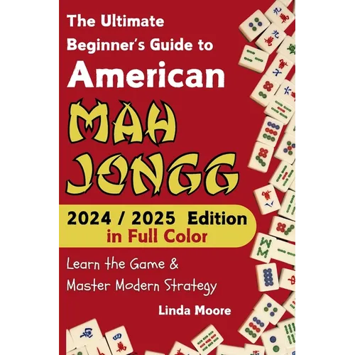 American Mah Jongg for Beginners: Learn & Master the Game with Ease - New Edition Featuring This Year's Card Strategies
