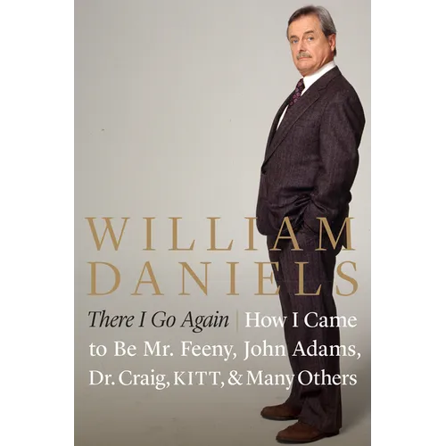 There I Go Again: How I Came to Be Mr. Feeny, John Adams, Dr. Craig, Kitt, and Many Others