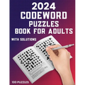 2024 Codeword Puzzle Book For Adults: 100 Large Print Codeword Puzzle Books For Adults And Seniors To Do Fun With Word Games Book Including Full Solut