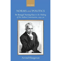 Norms and Politics: Sir Benegal Narsing Rau in the Making of the Indian Constitution, 1935-50