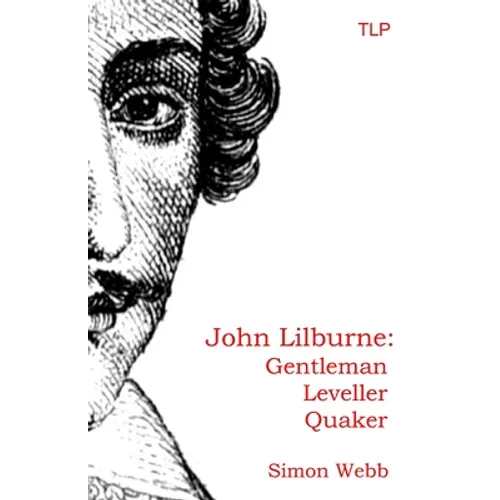 John Lilburne: Gentleman, Leveller, Quaker