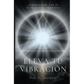 Eleva tu Vibración: Armonizando con la Conciencia Superior