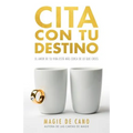 Cita Con Tu Destino: El amor de tu vida está más cerca de lo que crees