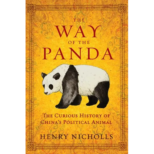 The Way of the Panda: The Curious History of China's Political Animal
