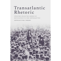 Transatlantic Rhetoric: Speeches from the American Revolution to the Suffragettes
