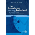 Im Gespaltenen Zauberland. Oswald Spengler Und Die Aneignung Des Fremden: Versuch Einer Interdisziplinaren Deutung