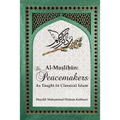 Al-Muslihūn: The Peacemakers As Taught In Classical Islam
