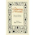 A Gathering of Witches: Sorcerous Folktales & Curious Accounts