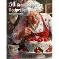 50 Grandma Dessert Recipes for Home