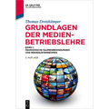 Grundlagen Der Medienbetriebslehre: Band 1: Ökonomische Rahmenbedingungen Von Medienunternehmen