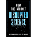 How the Internet Disrupted Science