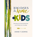 100 Days to Brave for Kids: Devotions for Overcoming Fear and Finding Your Courage