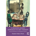 A Meaning-Based Approach to Art Therapy: From the Holocaust to Contemporary Practices