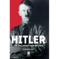 Hitler: The Incarnation of Evil