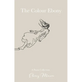 The Colour Ebony: A Poem Collection