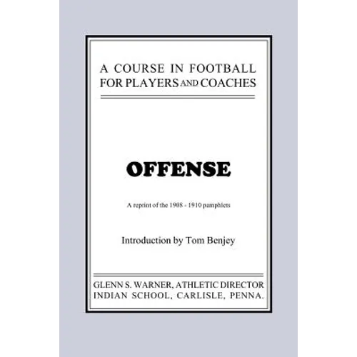 A Course in Football for Players and Coaches: Offense