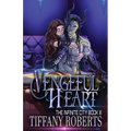 Vengeful Heart (The Infinite City #3)