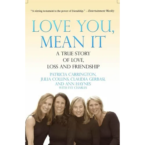 Love You, Mean It: A True Story of Love, Loss, and Friendship