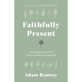Faithfully Present: Embracing the Limits of Where and When God Has You