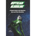 Reptilian Bloodline: A Simple Guide to the Reptilian Race and Their Bloodline