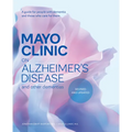 Mayo Clinic on Alzheimer's Disease and Other Dementias, Revised and Updated: A Guide for People with Dementia and Those Who Care for Them
