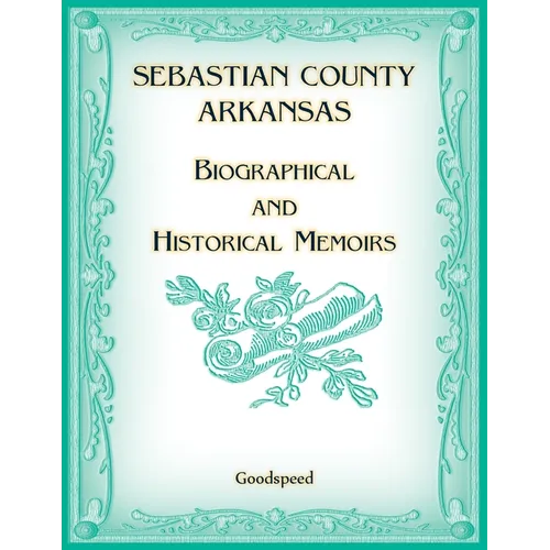 Sebastian County, Arkansas Biographical and Historical Memoirs