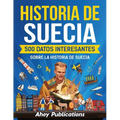 Historia de Suecia: 500 datos interesantes sobre la historia de Suecia