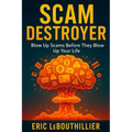 Scam Destroyer: Your complete pocket guide to spotting scams, stopping fraudsters, and protecting your money and identity in the digital age.