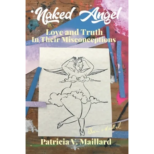 Naked Angel: Love and Truth in Their Misconceptions