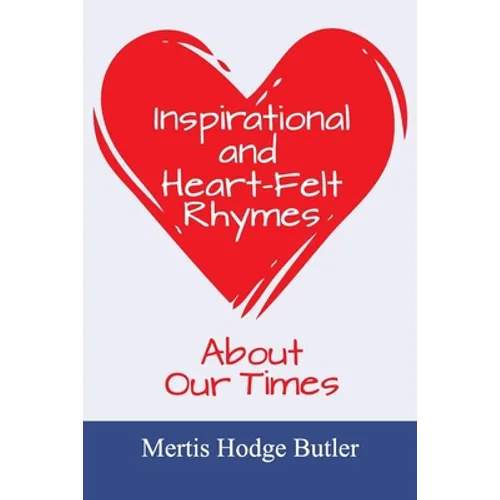 Inspirational and Heart-Felt Rhymes About Our Times
