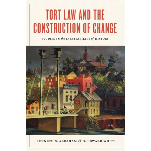 Tort Law and the Construction of Change: Studies in the Inevitability of History