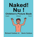 Naked! Nu !: Children's Picture Book English-French (Bilingual Edition) (www.rich.center)