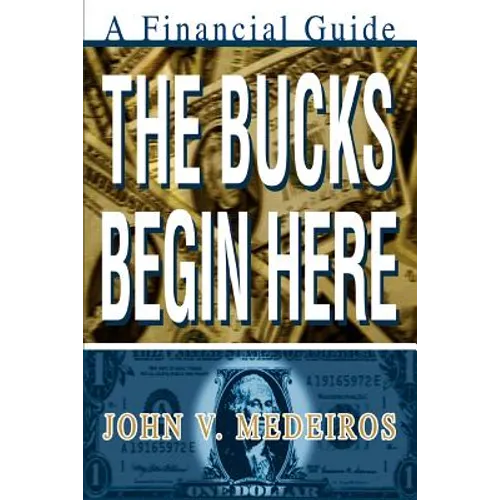 The Bucks Begin Here: A Financial Guide